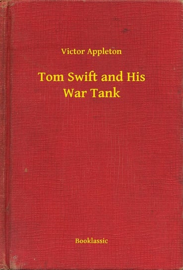 Tom Swift and His War Tank Appleton Victor