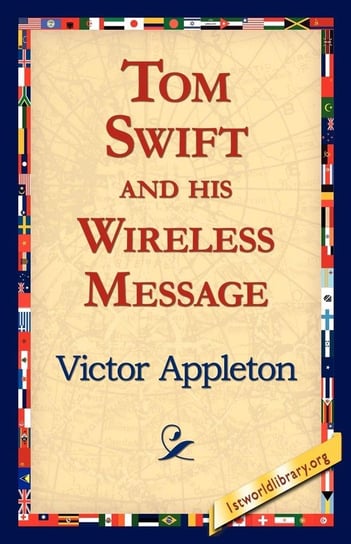 Tom Swift and His Wireless Message Appleton Victor Ii