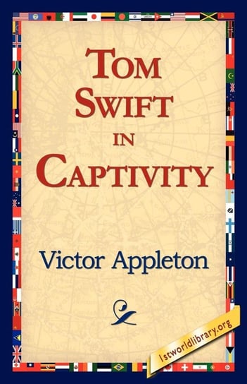 Tom Swift in Captivity Appleton Victor Ii