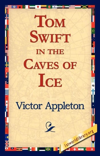 Tom Swift in the Caves of Ice Appleton Victor Ii