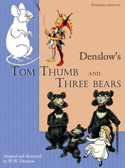 Tom Thumb and Three Bears (illustrated Edition) William Wallace Denslow