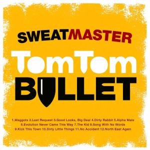 Tom Tom Bullet Sweatmaster