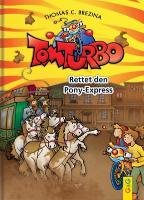 Tom Turbo: Rettet den Ponyexpress Brezina Thomas C.