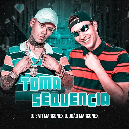 Toma Sequência Dj Sati Marconex & DJ João Marconex
