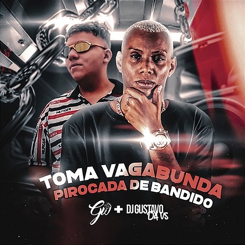 Toma Vagabunda Pirocada De Bandido DJ GUSTAVO DA VS & Mc Gw