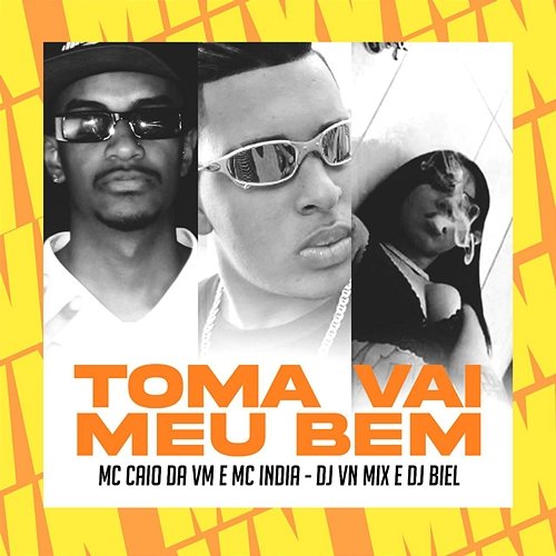 Toma Vai Meu Bem MC CAIO DA VM, Mc India, DJ VN Mix & DJ Biel