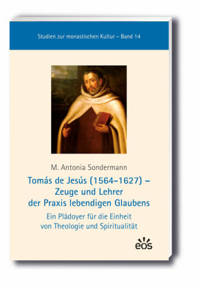 Tomás de Jesús (1564-1627) - Zeuge und Lehrer der Praxis lebendigen Glaubens EOS Verlag