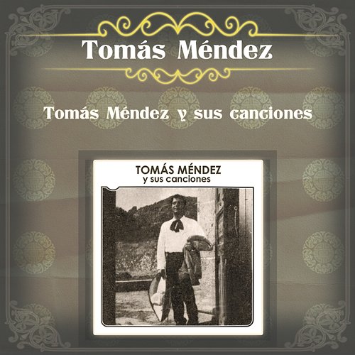 Tomás Méndez y Sus Canciones Tomás Méndez