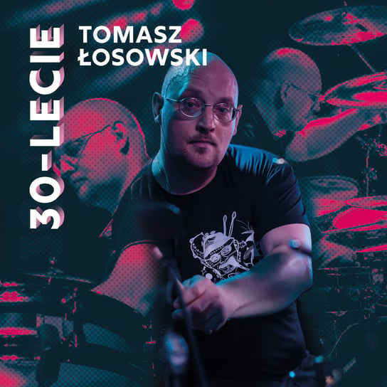 Tomasz Łosowski: 30-lecie Łosowski Tomasz