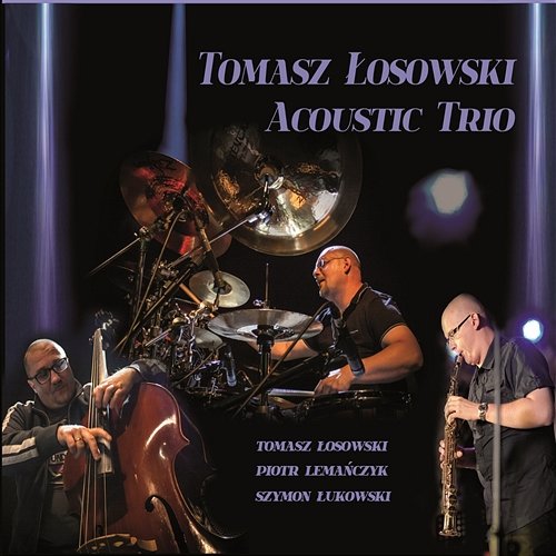 Tomasz Łosowski Acoustic Trio Tomasz Łosowski Acoustic Trio