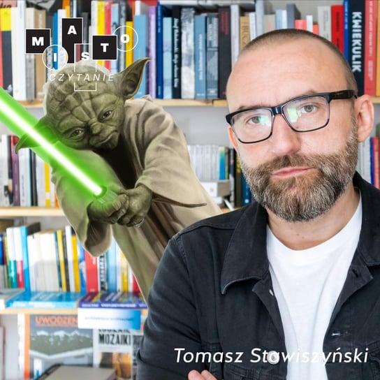 Tomasz Stawiszyński Czy mistrz Yoda czytał? Miastoczytanie - Street Cloud - podcast - audiobook Opracowanie zbiorowe