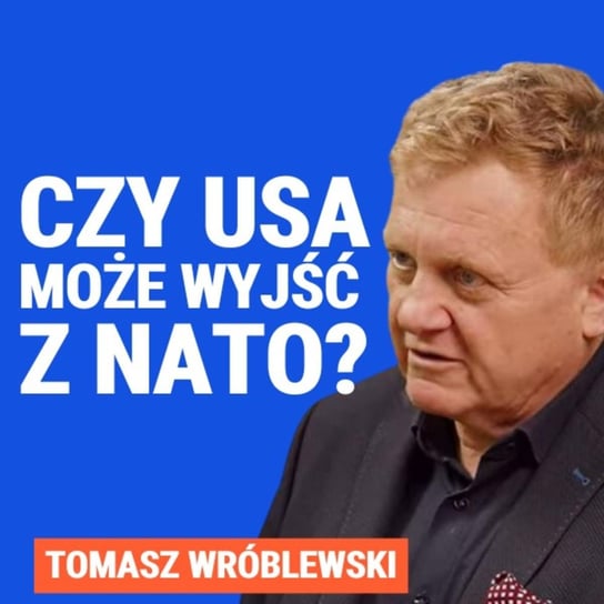 Tomasz Wróblewski: Czy Ameryka Trumpa może wstrzymać pomoc dla Ukrainy i wycofać się z NATO? - Układ Otwarty - podcast Janke Igor