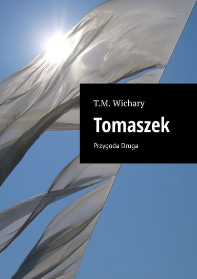 Tomaszek. Przygoda Druga - ebook mobi Wichary T.M.