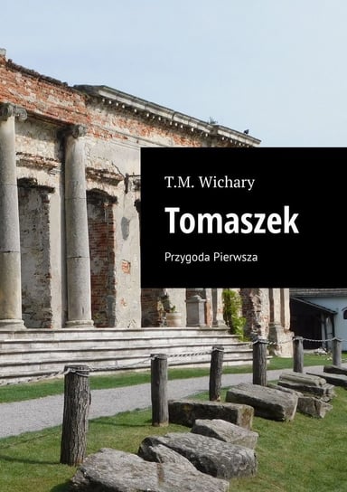 Tomaszek. Przygoda Pierwsza - ebook mobi Wichary T.M.