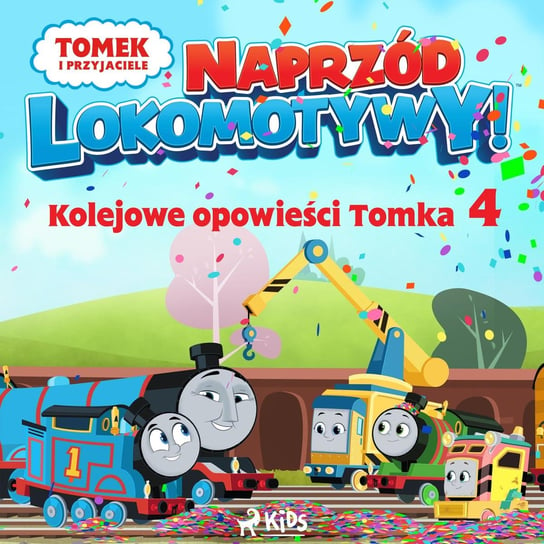 Tomek i przyjaciele. Naprzód lokomotywy. Kolejowe opowieści Tomka. Część 4 Opracowanie zbiorowe