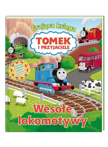 Tomek i przyjaciele. Wesołe lokomotywy Opracowanie zbiorowe