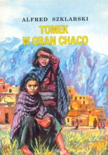 Tomek w Gran Chaco Szklarski Alfred