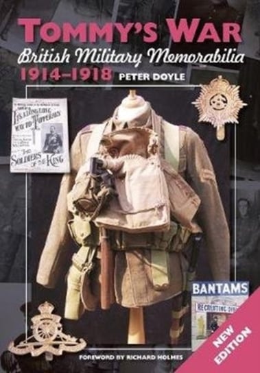 Tommys War. British Military Memorabilia 1914-1918 Doyle Peter