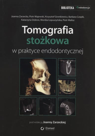 Tomografia stożkowa w praktyce endodontycznej Opracowanie zbiorowe