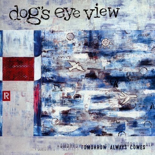 Tomorrow Always Comes Dog's Eye View