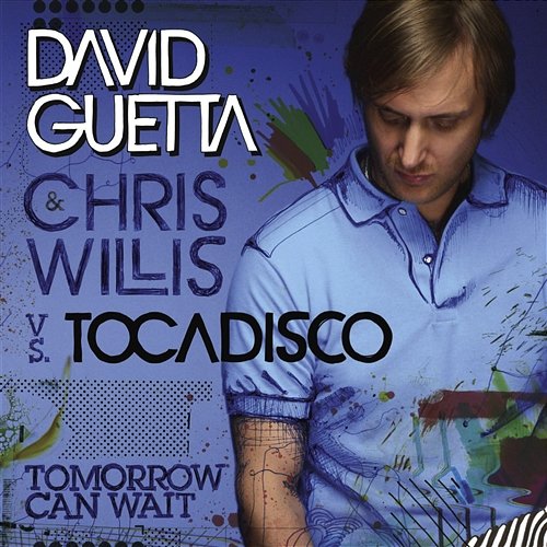 Tomorrow Can Wait David Guetta & Chris Willis vs. El Tocadisco