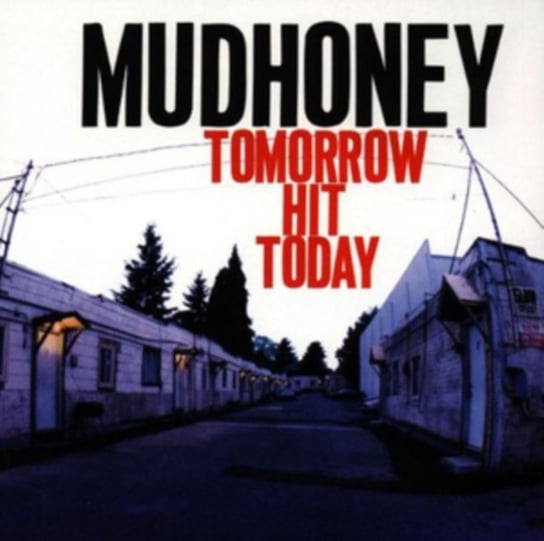 Tomorrow Hit Today (kolorowy winyl) Mudhoney