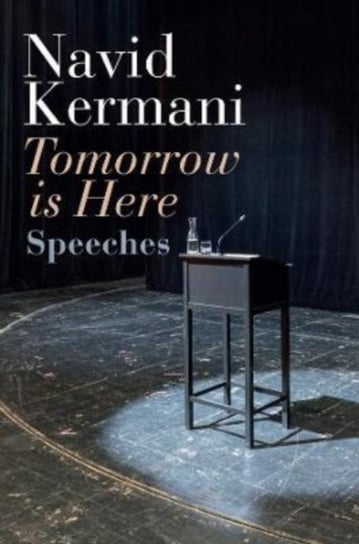 Tomorrow is Here: Speeches Navid Kermani