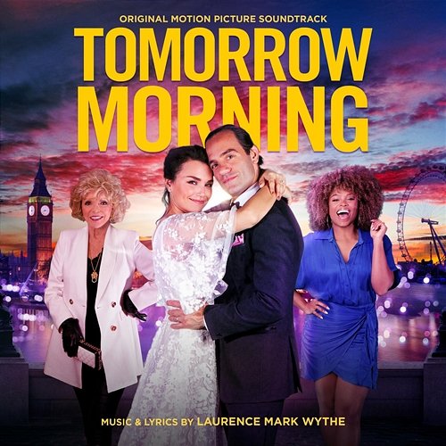 Tomorrow Morning (Original Motion Picture Soundtrack) Laurence Mark Wythe, The Cast of Tomorrow Morning