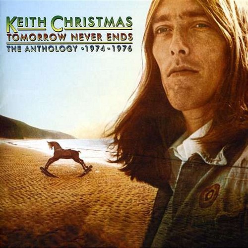 Tomorrow Never Ends - The Anthology 1974 - 1976 Keith Christmas