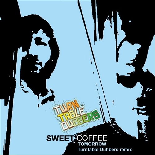 Tomorrow Turntable Dubbers remix Sweet Coffee
