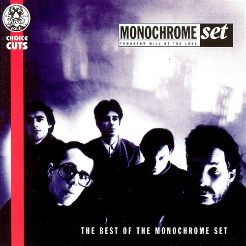 Tomorrow Will Be Too Long The Monochrome Set