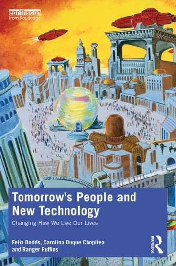 Tomorrows People and New Technology. Changing How We Live Our Lives Opracowanie zbiorowe