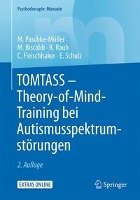 TOMTASS - Theory-of-Mind-Training bei Autismusspektrumstörungen Paschke-Muller Mirjam S., Biscaldi Monica, Rauh Reinhold, Fleischhaker Christian, Schulz Eberhard