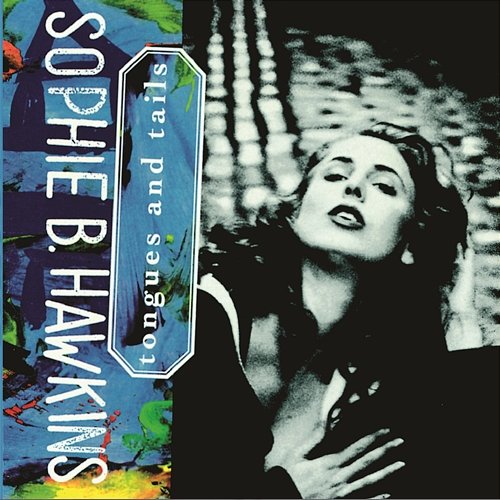TONGUES AND TAILS Sophie B. Hawkins