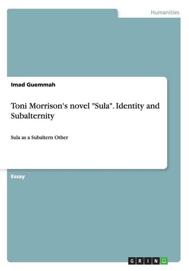 Toni Morrison's novel "Sula". Identity and Subalternity Guemmah Imad