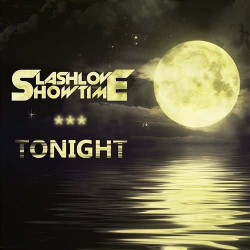 Tonight Slashlove & Showtime