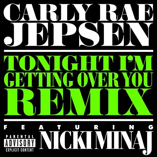 Tonight I’m Getting Over You Carly Rae Jepsen feat. Nicki Minaj