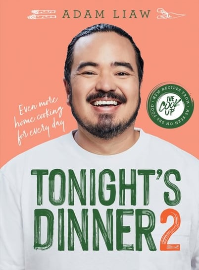 Tonight's Dinner 2: Even More Recipes From The Cook Up Adam Liaw