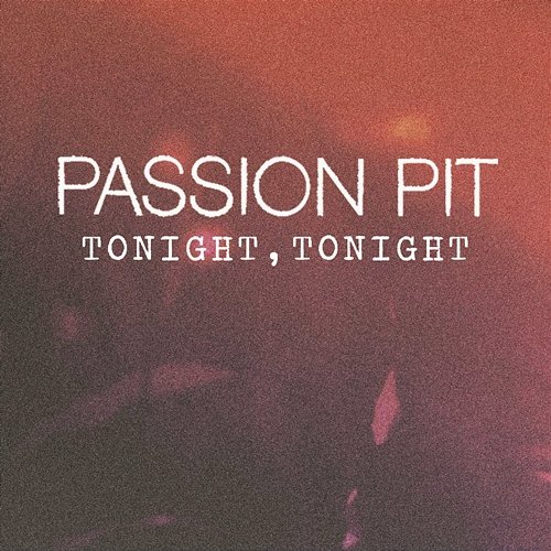 Tonight, Tonight Passion Pit