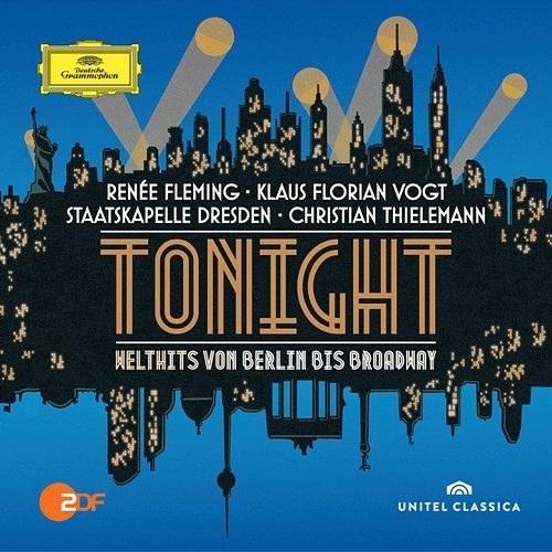 Tonight - Welthits von Berlin bis Broadway Renée Fleming, Klaus Florian Vogt, Staatskapelle Dresden, Christian Thielemann