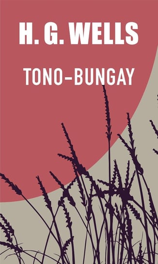 Tono-Bungay Wells Herbert George
