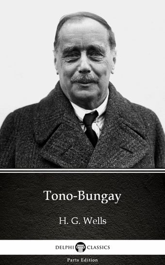 Tono-Bungay by H. G. Wells (Illustrated) Wells Herbert George