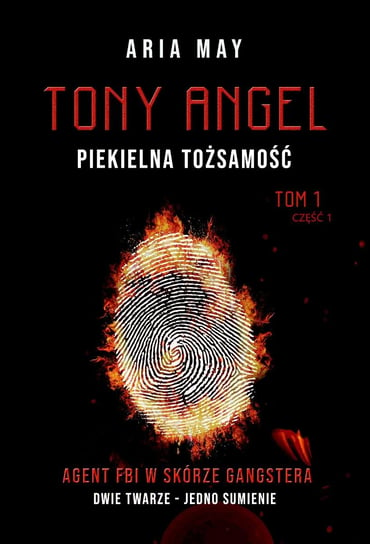 Tony Angel. Piekielna Tożsamość. Tom 1. Część 1 Aria May