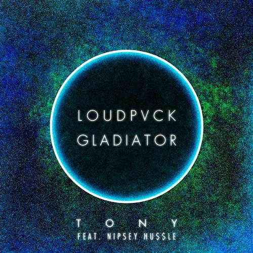 Tony LOUDPVCK & GLADIATOR feat. Nipsey Hussle