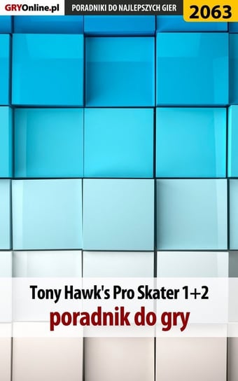 Tony Hawk's Pro Skater 1+2. Poradnik do gry Fras Natalia N.Tenn