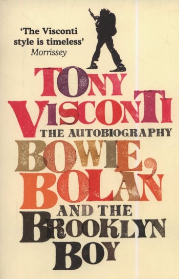 Tony Visconti. The Autobiography Visconti Tony