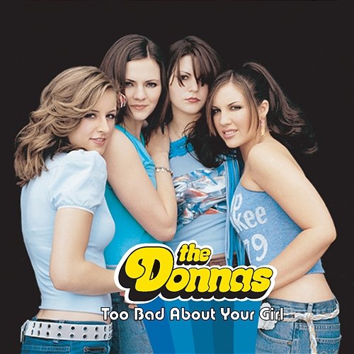 Too Bad About Your Girl The Donnas