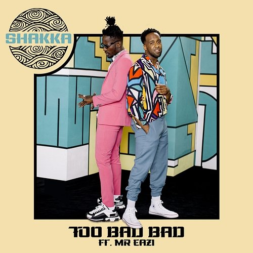 Too Bad Bad Shakka feat. Mr Eazi