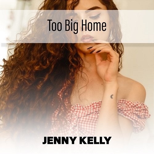 Too Big Home Jenny Kelly