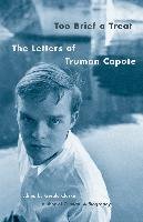 Too Brief a Treat: The Letters of Truman Capote Capote Truman